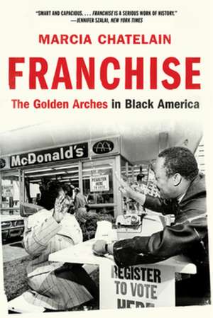 Franchise – The Golden Arches in Black America de Marcia Chatelain