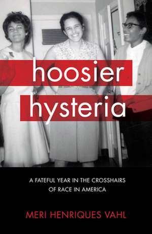 Hoosier Hysteria de Vahl, Meri Henriques