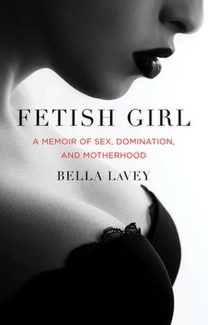 Fetish Girl de Lavey, Bella