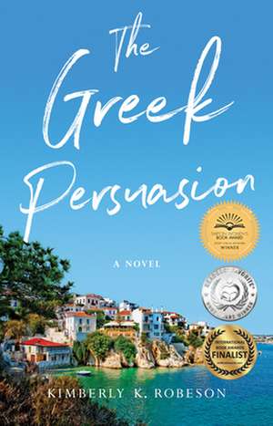 The Greek Persuasion: A Novel de Kimberly K. Robeson