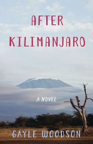 After Kilimanjaro: A Novel de Gayle Woodson