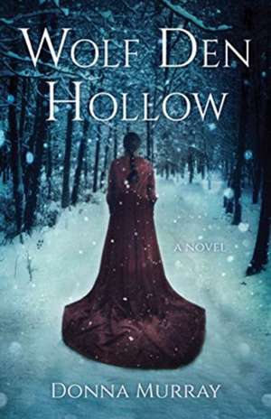 Wolf Den Hollow de Donna Murray