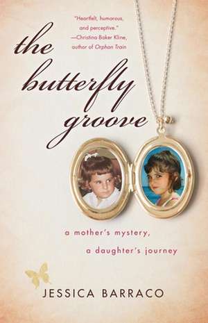 The Butterfly Groove: A Mother's Mystery, A Daughter's Journey de Jessica Barraco