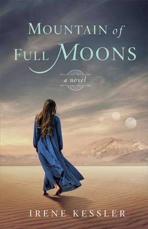 Mountain of Full Moons: A Novel de Irene Kessler