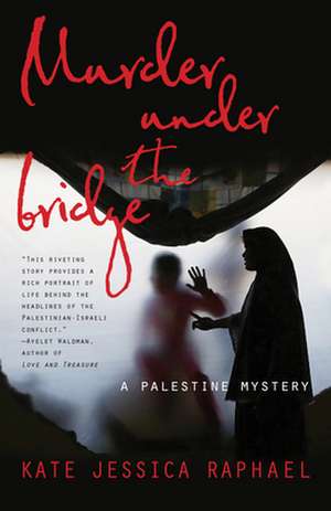 Murder Under the Bridge: A Palestine Mystery de Kate Jessica Raphael