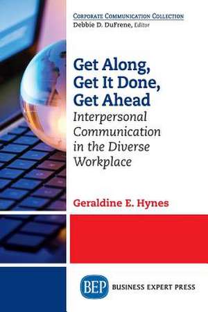 Get Along, Get It Done, Get Ahead de Geraldine E. Hynes