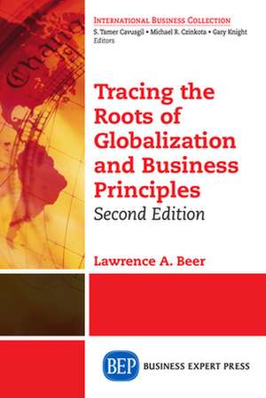 Tracing the Roots of Globalization and Business Principles, Second Edition de Lawrence A. Beer