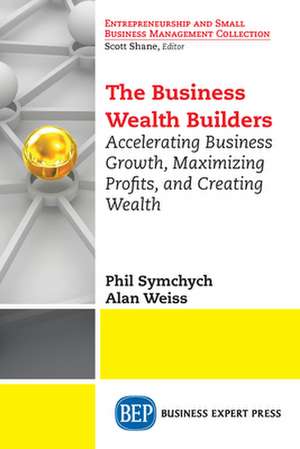 The Business Wealth Builders de Phil Symchych