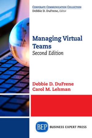 Managing Virtual Teams, Second Edition de Debbie D. Dufrene