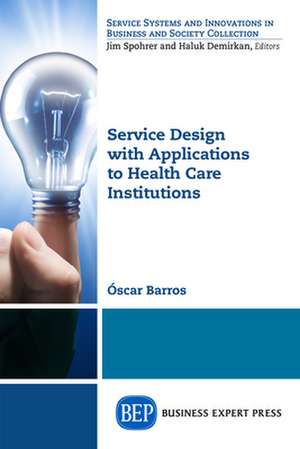 Service Design with Applications to Health Care Institutions de Oscar Barros