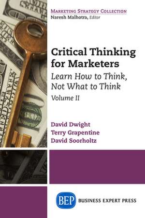 Critical Thinking for Marketers, Volume II de David Dwight