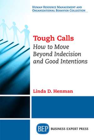 Tough Calls de Linda D. Henman