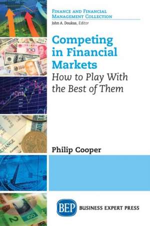 Competing in Financial Markets de Philip Cooper