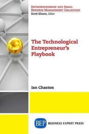 The Technological Entrepreneur's Playbook de Ian Chaston