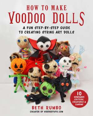 How to Make Voodoo Dolls: A Fun Step-by-Step Guide to Creating String Art Dolls de Dr. Beth Rumbo