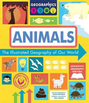 Animals: The Illustrated Geography of Our World de Susan Martineau