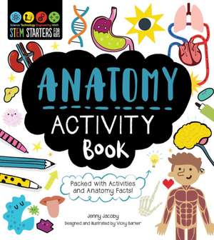 Stem Starters for Kids Anatomy Activity Book: Packed with Activities and Anatomy Facts! de Jenny Jacoby