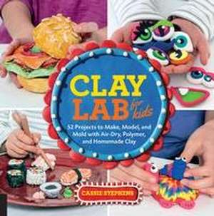 Clay Lab for Kids de Cassie Stephens