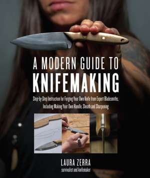 A Modern Guide to Knifemaking de Laura Zerra