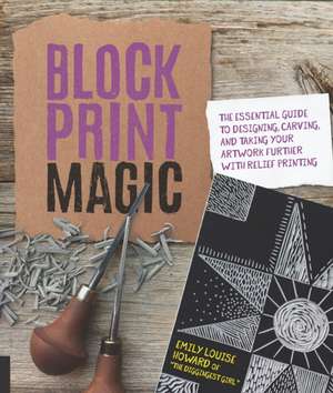 Block Print Magic de Emily Louise Howard