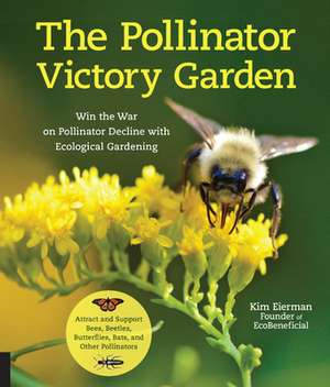 The Pollinator Victory Garden de Kim Eierman