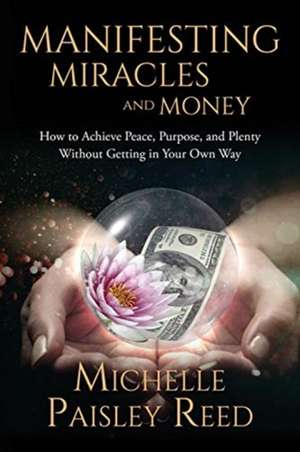 Manifesting Miracles and Money de Michelle Paisley Reed