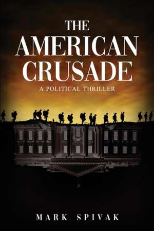 The American Crusade de Mark Spivak