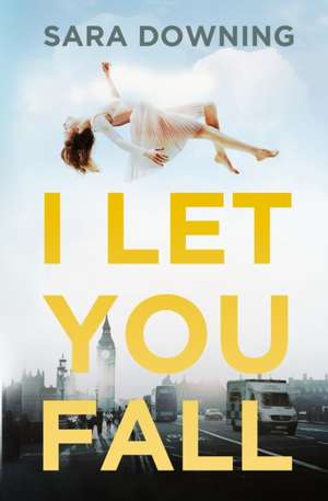 I Let You Fall de Sara Downing