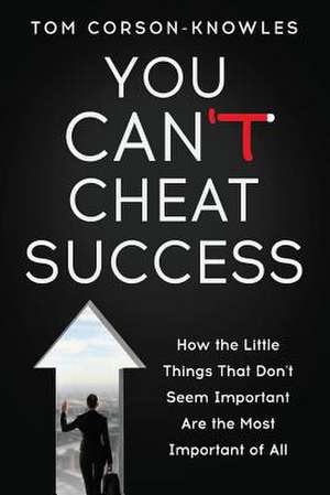 You Can't Cheat Success de Tom Corson-Knowles