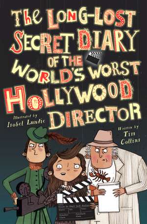 The Long-Lost Secret Diary of the World s Worst Hollywood Director de Tim Collins