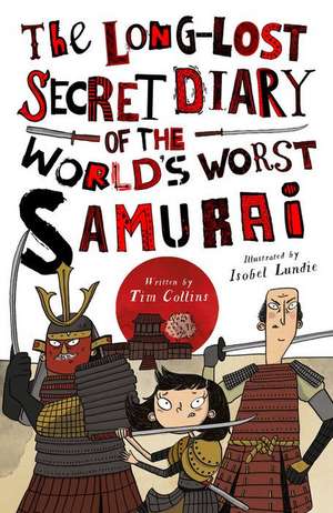 The Long-Lost Secret Diary of the World's Worst Samurai de Tim Collins