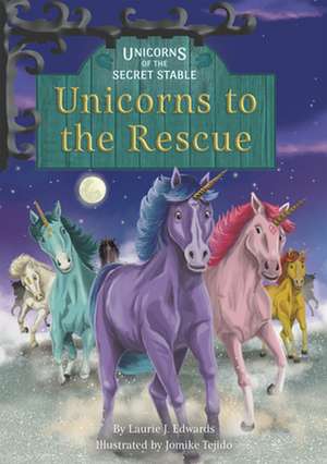 Unicorns to the Rescue: Book 9 de Laurie J. Edwards