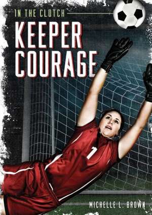 Keeper Courage de Michelle L. Brown