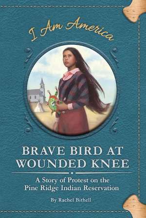 Brave Bird at Wounded Knee de Rachel Bithell