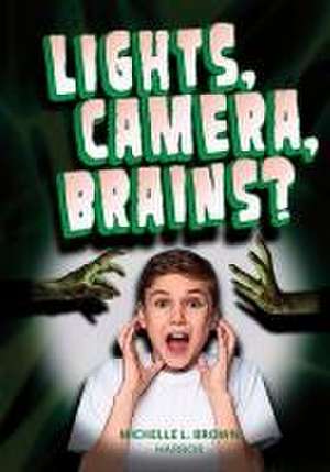 Lights, Camera, Brains? de Michelle L Brown