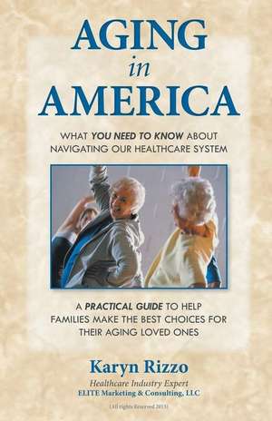 AGING in AMERICA de Karyn M Rizzo