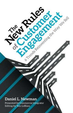 The New Rules of Customer Engagement de Daniel L. Newman