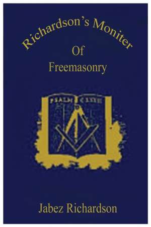 Richardson's Moniter Of Freemasonry de Jabez Richardson