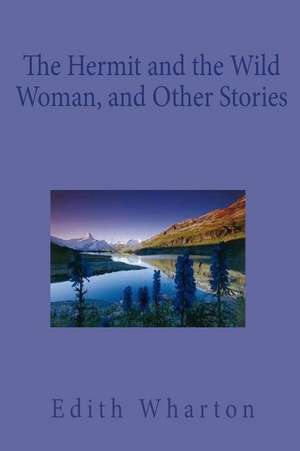 The Hermit and the Wild Woman, and Other Stories