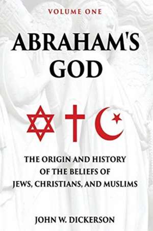 Abraham's God de John W. Dickerson