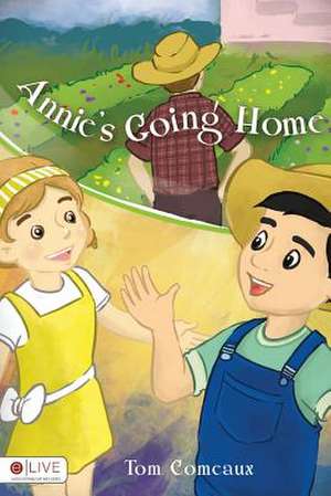 Annie's Going Home de Tom Comeaux