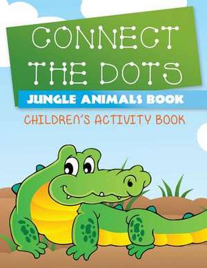 Connect the Dots Jungle Animals Book de Speedy Publishing LLC