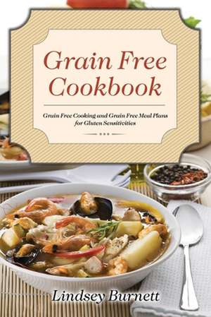 Grain Free Cookbook de Lindsey Burnett