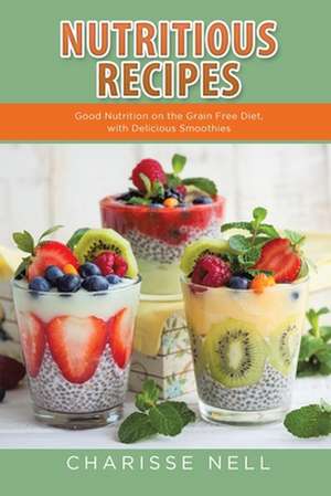 Nutritious Recipes de Charisse Nell