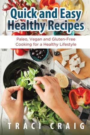 Quick and Easy Healthy Recipes de Traci Craig