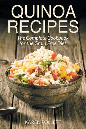 Quinoa Recipes de Karen Follett