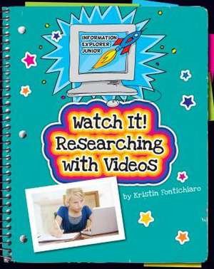 Watch It! Researching with Videos de Kristin Fontichiaro