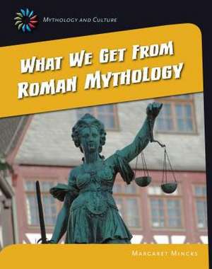 What We Get from Roman Mythology de Margaret Mincks