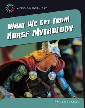 What We Get from Norse Mythology de Katherine Krieg