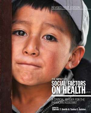 The Impact of Social Factors on Health: A Critical Reader for the Physician Assistant de Darron T. Smith